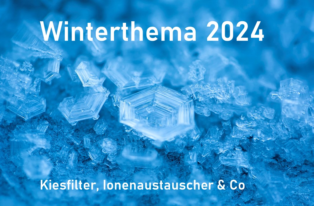 Mehr über den Artikel erfahren Intro in unsere Winterserie: Kiesfilter, Ionenaustauscher + Co